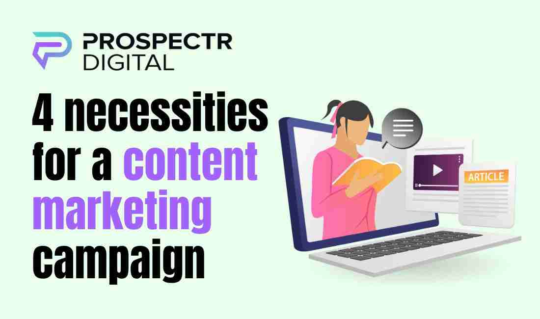 4 necessities for a content marketing campaign
