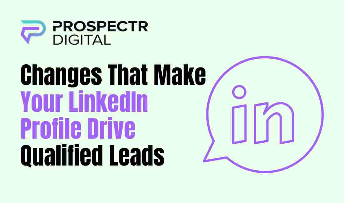 Changes That Make Your LinkedIn Profile Drive Qualified... (