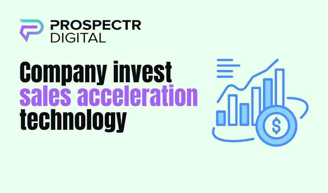 Company invest sales acceleration technology