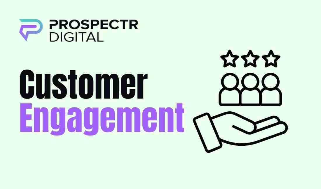 Customer Engagement: A Comprehensive Guide