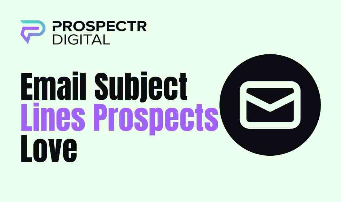 Email Subject Lines Prospects Love: A Comprehensive Guide
