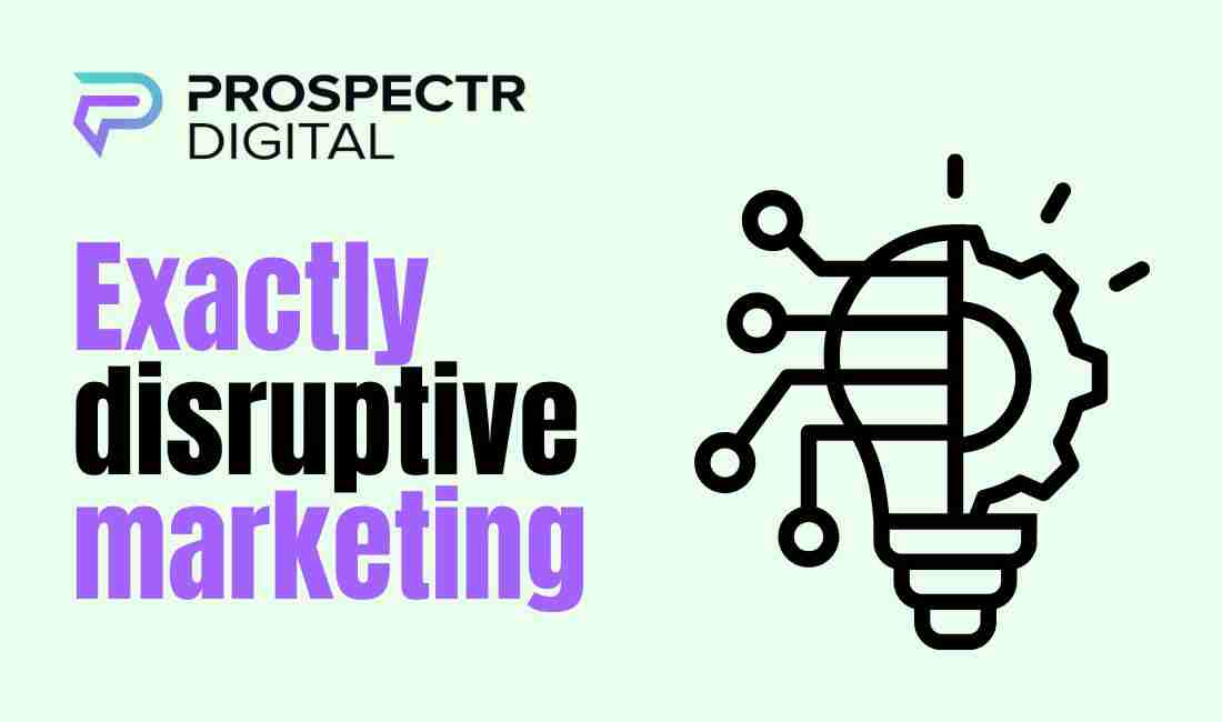 Exactly disruptive marketing