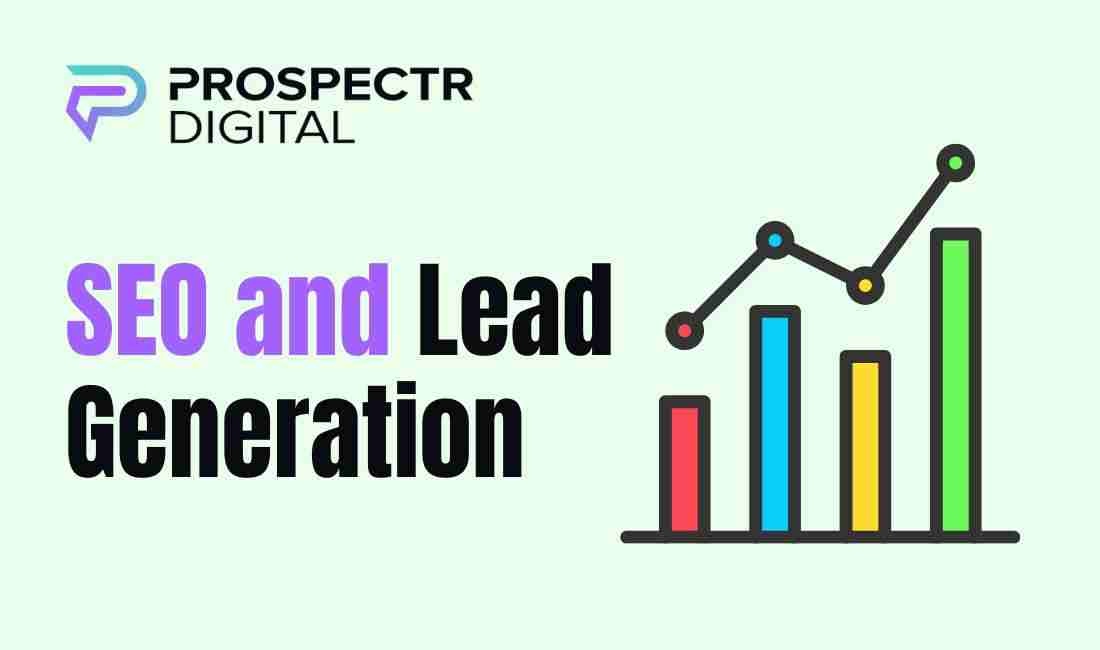 SEO and Lead Generation: A Comprehensive Guide