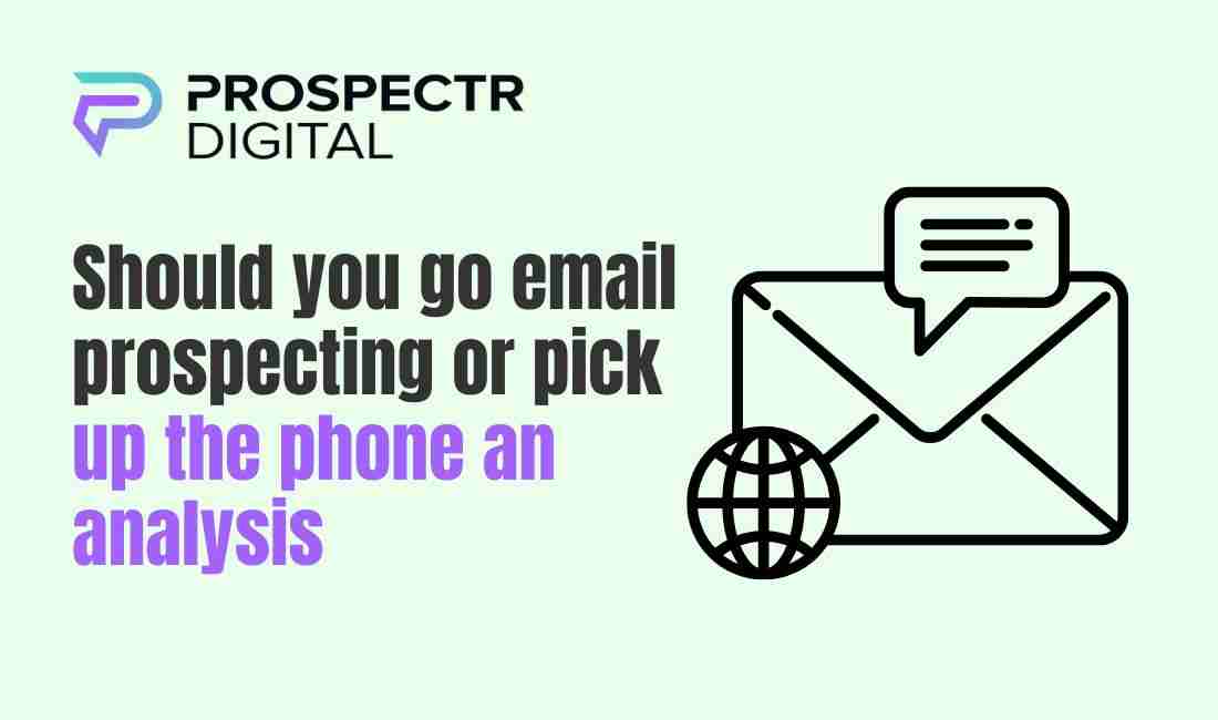 Should you go email prospecting or pick up the phone an...