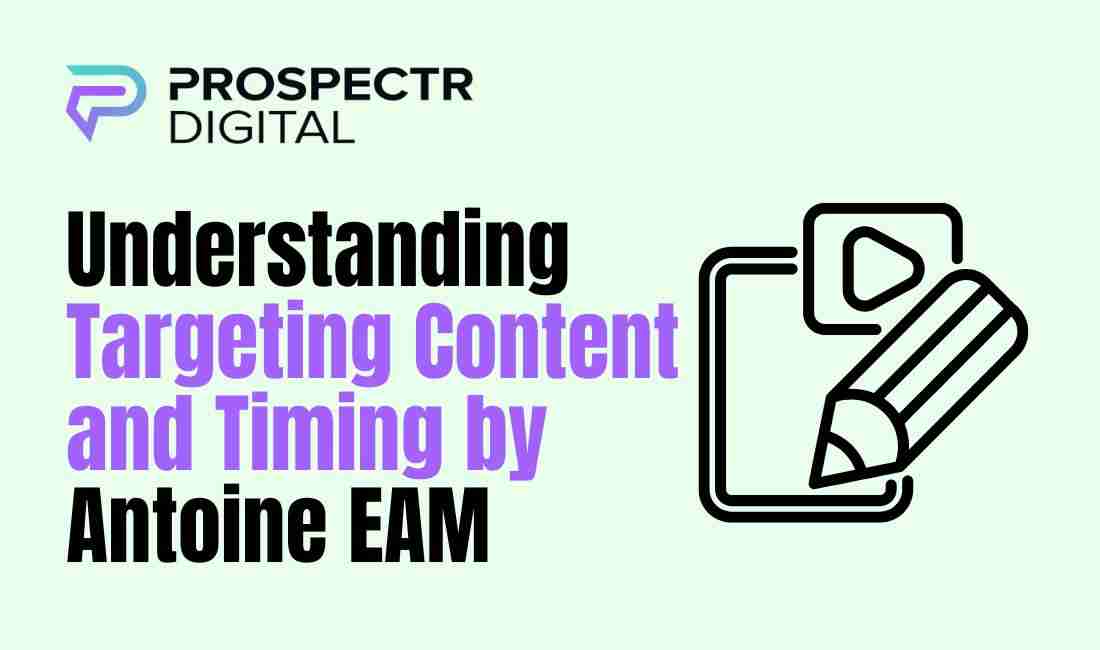 Understanding Targeting Content and Timing by Antoine EAM