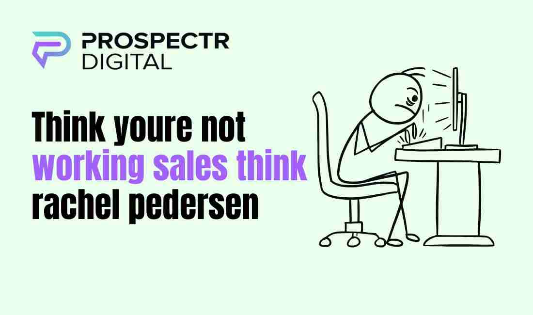 Think youre not working sales think rachel pedersen