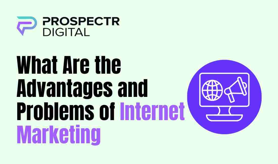 What Are the Advantages and Problems of Internet Marketing