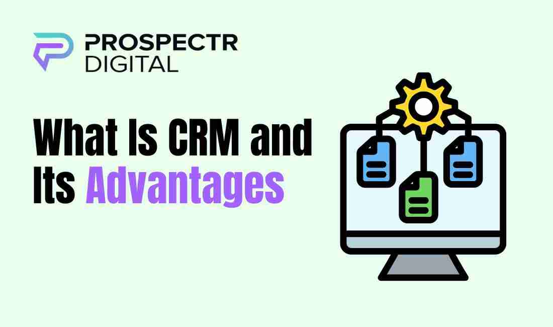 What Is CRM and Its Advantages