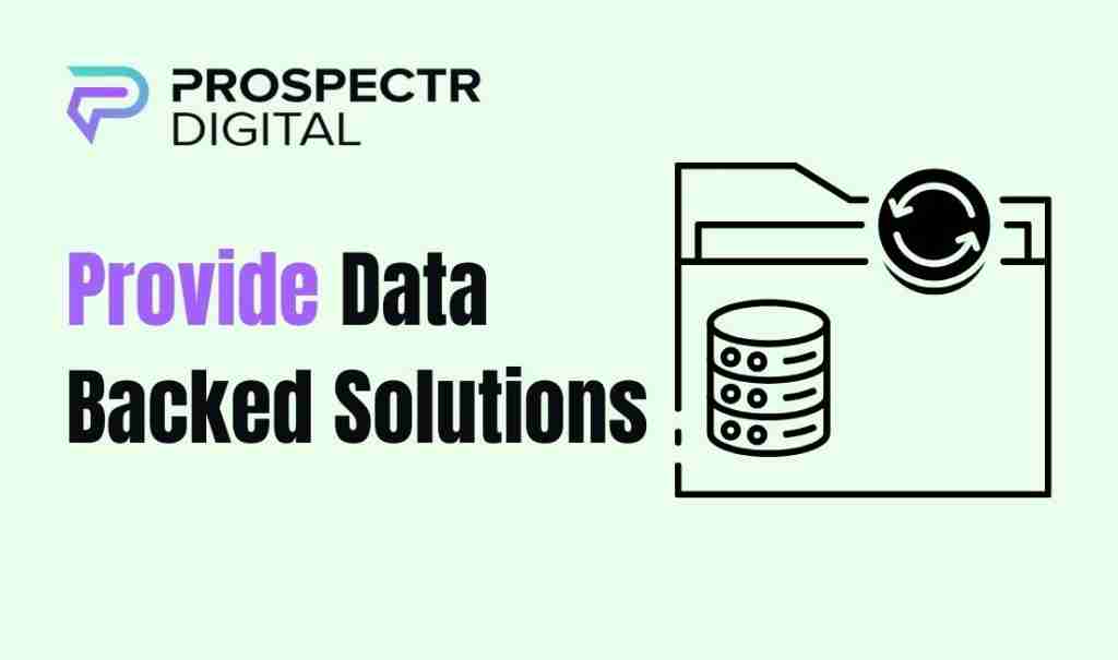 Provide Data-Backed Solutions