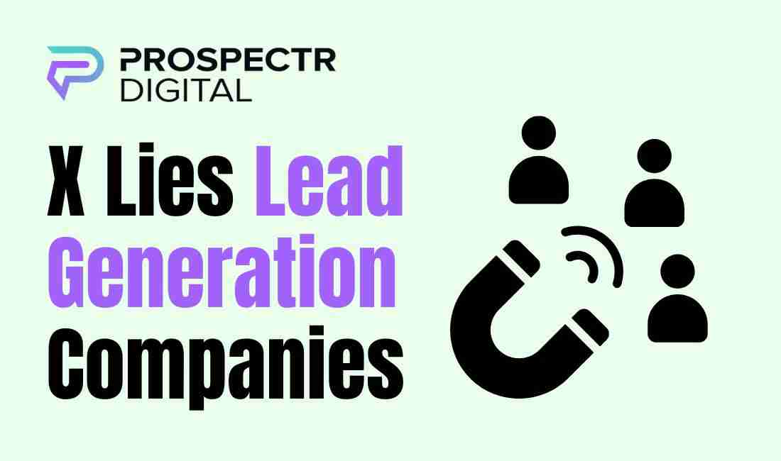 X Lies Lead Generation Companies Tell and the Real Truth